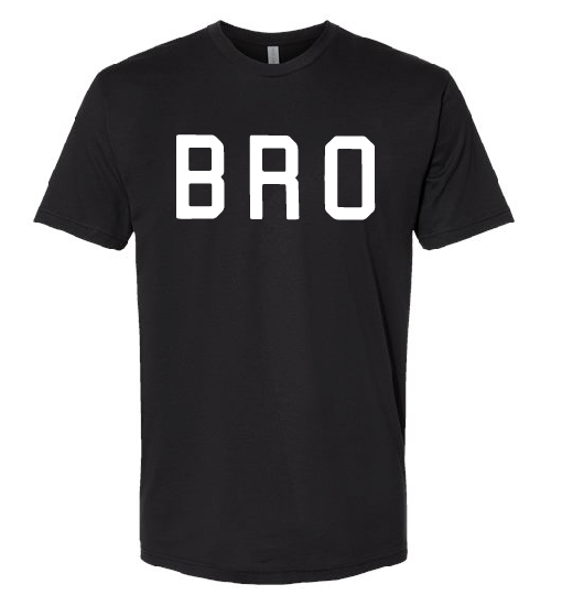 The “Bro” Shirt